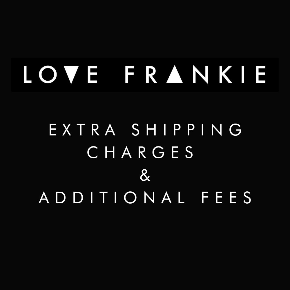 Love Frankie - Extra Delivery Charges and Fees
