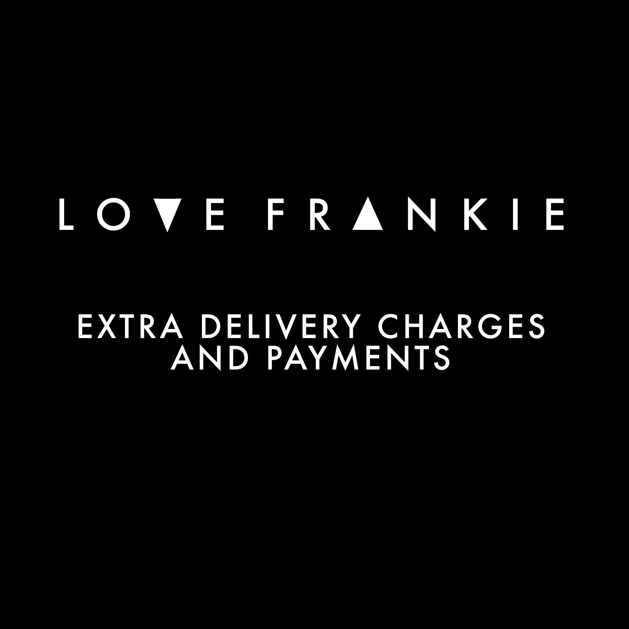 Love Frankie - Extra Delivery Charges and Fees