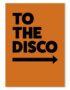 TO THE DISCO ORANGE