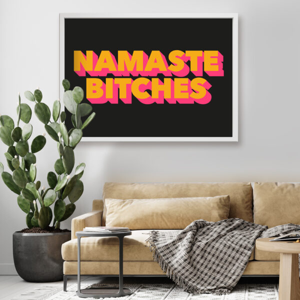 NAMASTE BITCHES
