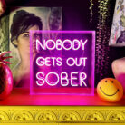 Love Frankie nobody gets out sober neon light in pink