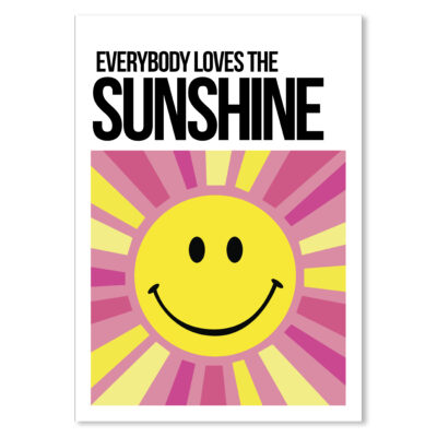 Everybody Loves The Sunshine Typography Poster