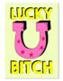 Lucky Bitch Typography Poster